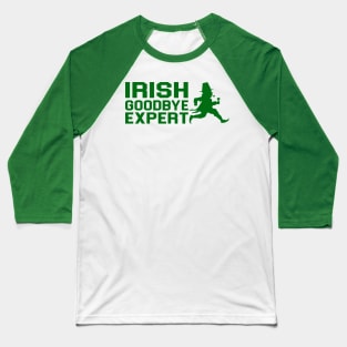 Irish Goodbye Expert Baseball T-Shirt